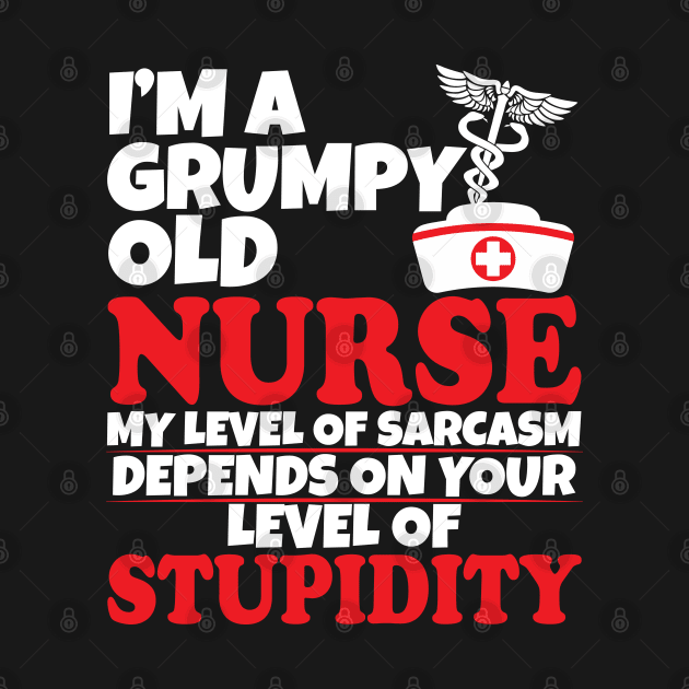 I'm a grumpy old nurse by WorkMemes