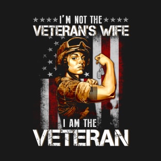 I Am Veteran Not Veterans Wife  American Flag  - Gift for Veterans Day 4th of July or Patriotic Memorial Day T-Shirt