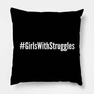 #GirlsWithStruggles Pillow