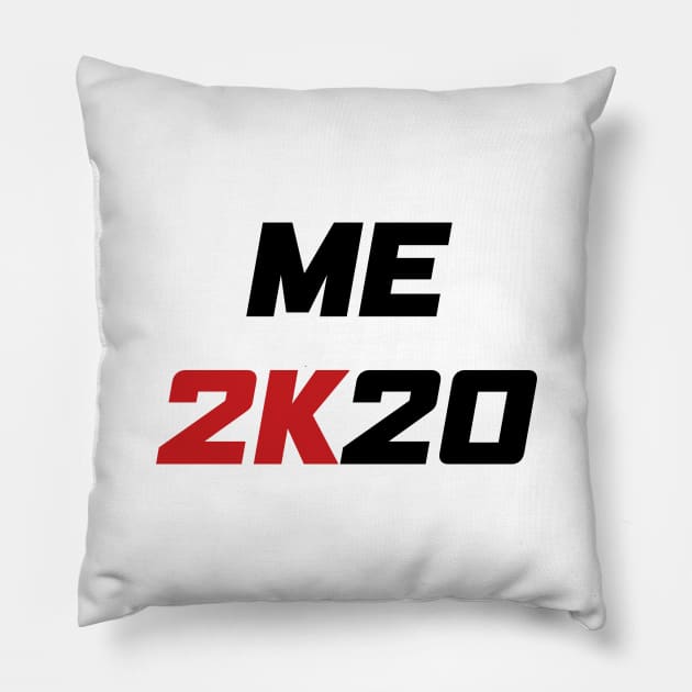 Me 2K20 - Me 2020 (black) Pillow by AMangoTees