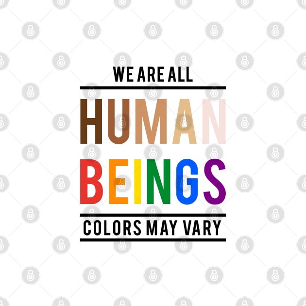 We are all human beings, colors may vary by beakraus