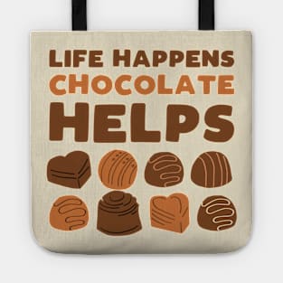 Life happens chocolate helps - funny sweets lover slogan Tote