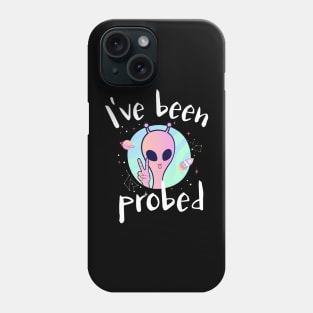 I  Have Been Probed Alien Abduction Phone Case