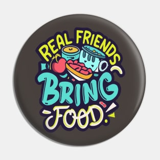 Real friends bring food Pin