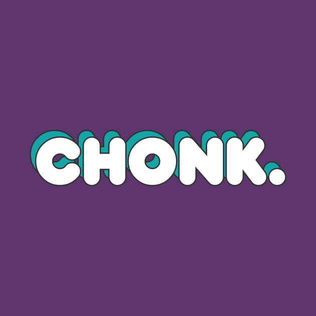 Chonk. by RabbitFood