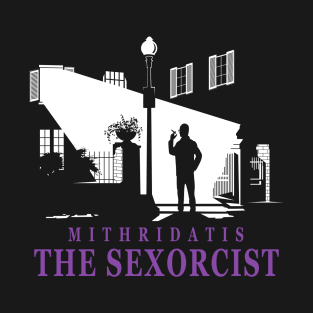 Mithridatis The Sexorcist T-Shirt