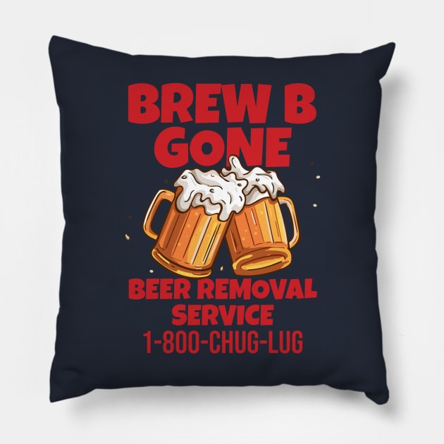 BREW B GONE - Beer Removal Service Pillow by INLE Designs