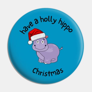 have a holly hippo Christmas Pin