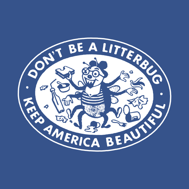 Don't Be a Litterbug! by sombreroinc