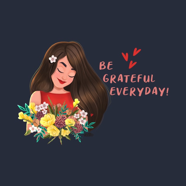 Be Grateful Everyday by Merch by AnkitaIllustrations