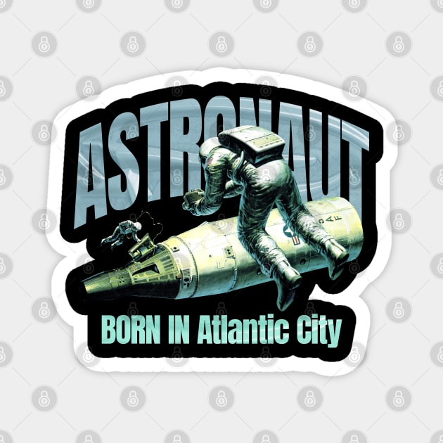 Astronaut Born In Atlantic City Magnet by terilittleberids