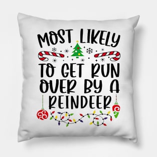 Most Likely To Get Run Over By A Reindeer Funny Christmas Pillow