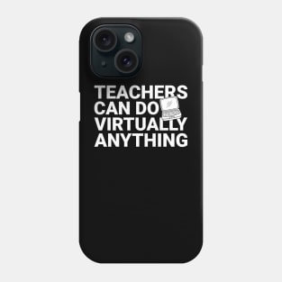 Teachers Virtually Can Do Anything Virtual Teacher Phone Case