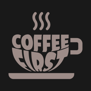 Coffee First T-Shirt