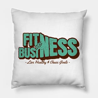 Fitness is Business Pillow