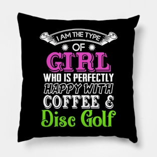 Disc Golf Perfect Girl Happy With Coffee and Disc Golf Pillow