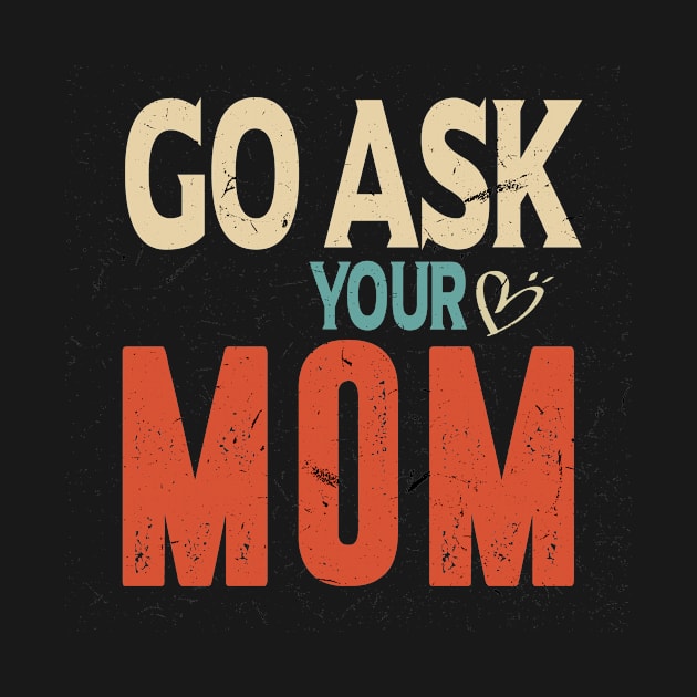 Go Ask Your Mom by bsn