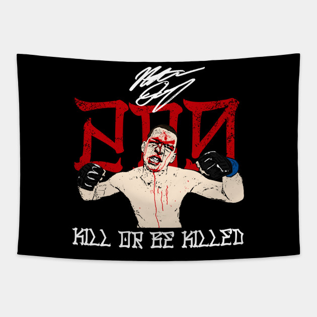Kill Or Be Killed Nate Diaz Tapestry Teepublic