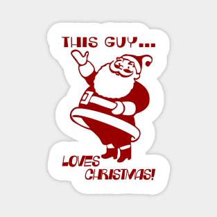 This Guy Loves Christmas! Magnet