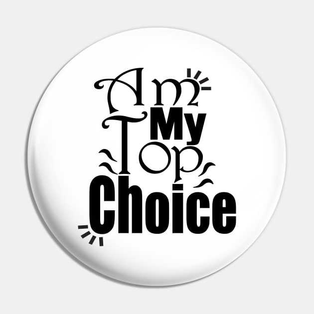 Choose Yourself , Am My Top Choice Pin by Day81