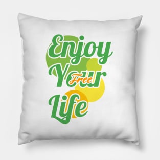 Enjoy your life Pillow