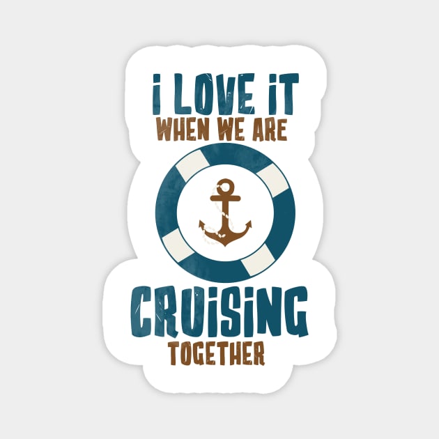 i love it when we are cruising together Magnet by JohnRelo