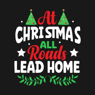 Christmas all roads lead home T-Shirt