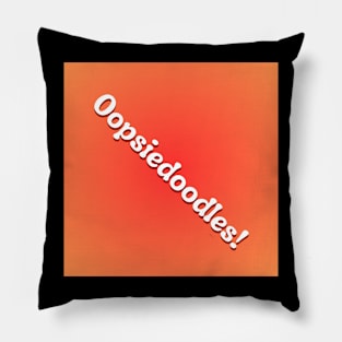 Oopsiedoodles! on red orange background Pillow