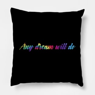 Any Dream Will Do Pillow