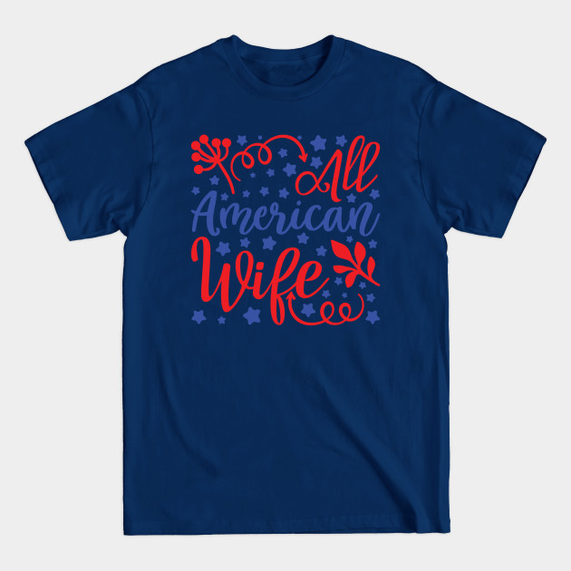 Disover All American Wife Fourth Of July American USA - All American Wife - T-Shirt