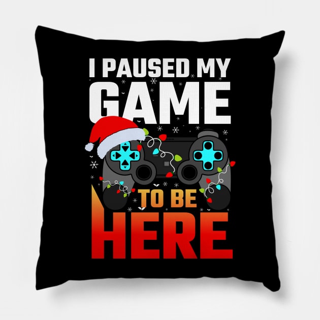 I Paused My Game To Be Here Funny Gamer Boys Men Christmas Pillow by uglygiftideas