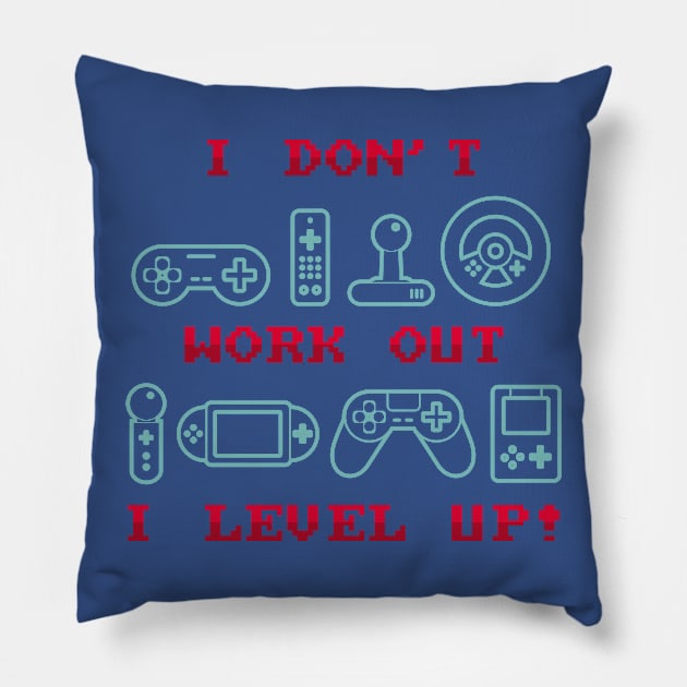 I Don't Work Out I Level Up Pillow by yeoys