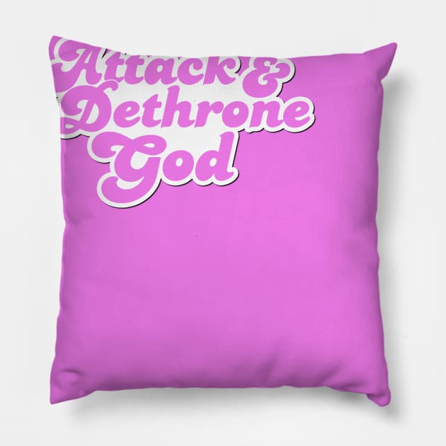 Attack & Dethrone God Pillow by Stephentc