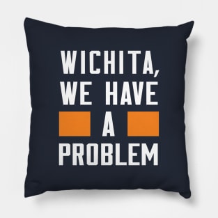 Wichita - We Have A Problem Pillow