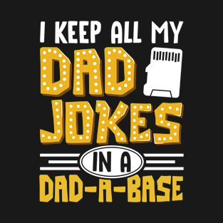 I Keep All My Dad Jokes In A Dad A Base T-Shirt