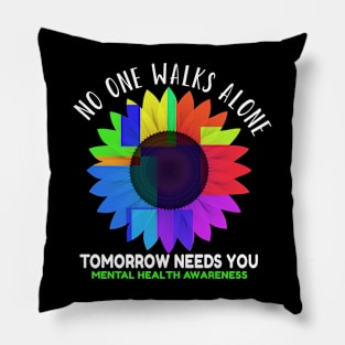 Mental Health Awareness No One Walks Alone Tomorrow Pillow