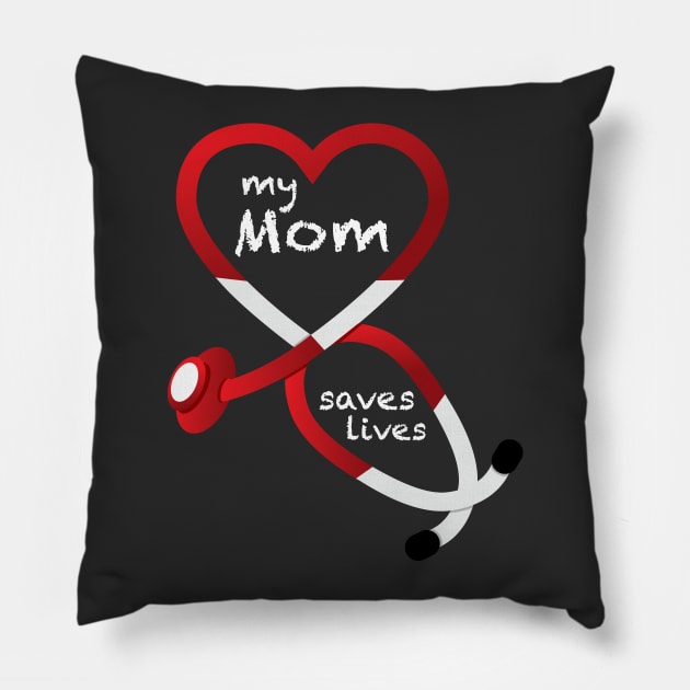 My Mom Saves Lives Pillow by GeekThreadz