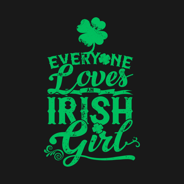 Everyone Loves An Irish Girl St Patrick's Day by dashawncannonuzf