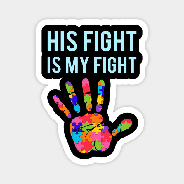 Autism Support His Fight Is My Fight Autism Awareness Magnet by Danielsmfbb