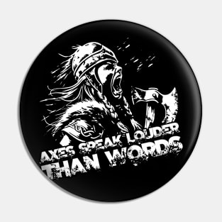 Axes speak louder than words Pin