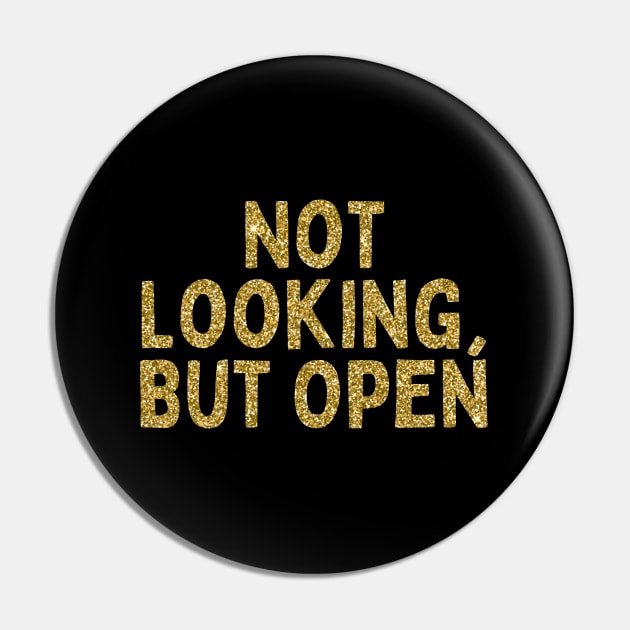 Not Looking, But Open, Singles Awareness Day Pin by DivShot 