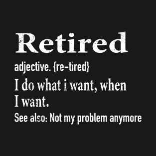 Retired Definition - Funny Retirement T-Shirt
