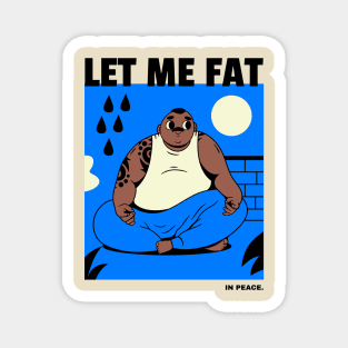 Let me fat. Funny Yoga Magnet