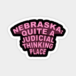Nebraska Quite A Judicial Thinking Place (pink) cool design Magnet