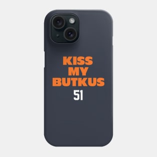 Kiss My Butkus 51 Phone Case