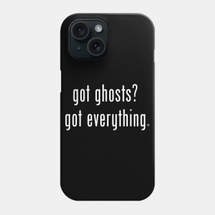 Got Ghosts? Phone Case