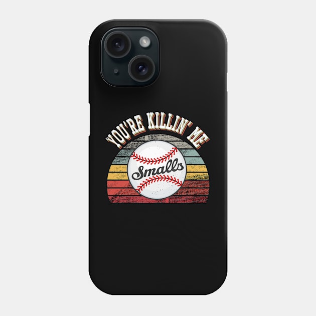 You're Killin Me Smalls funny baseball men women boys teens Phone Case by Marcekdesign