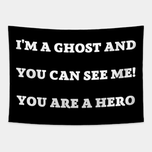 i'm a ghost and you can see me! you are a hero Tapestry