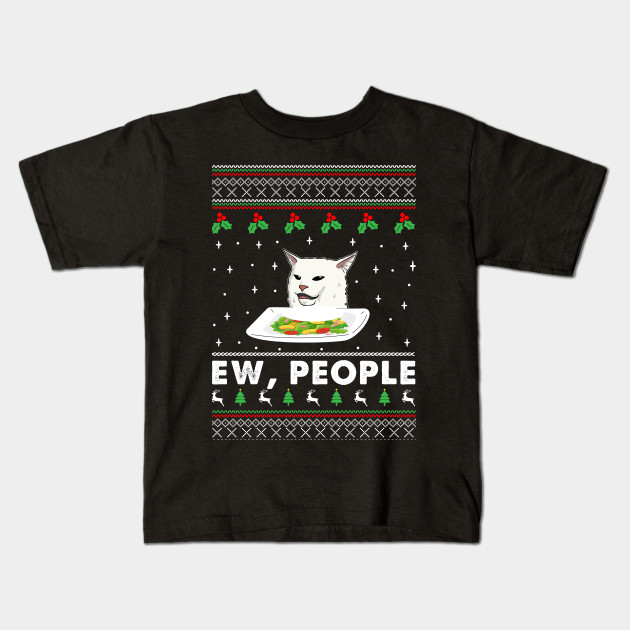 Woman Yelling At Cat Meme T Shirt Ew People Woman Yelling