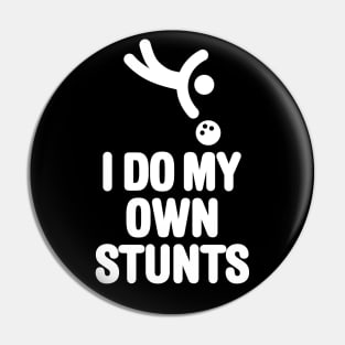 I DO MY OWN STUNTS funny bowling, bowling player Pin